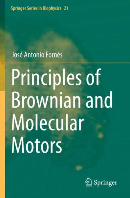 Book cover of: Principles of Brownian and Molecular Motors. By: José Antonio Fornés