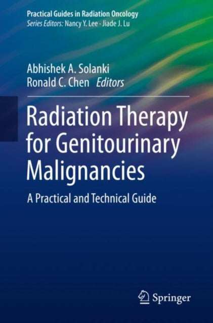 Book cover of: Radiation Therapy for Genitourinary Malignancies. By: Abhishek A. Solanki