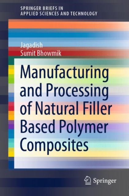Book cover of: Manufacturing and Processing of Natural Filler Based Polymer Composites. By: Jagadish