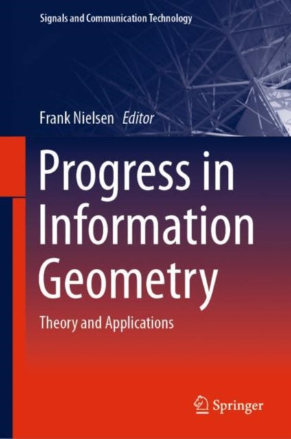Book cover of: Progress in Information Geometry. By: Frank Nielsen