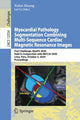 Book cover of: Myocardial Pathology Segmentation Combining Multi-Sequence Cardiac Magnetic Resonance Images. By: Xiahai Zhuang