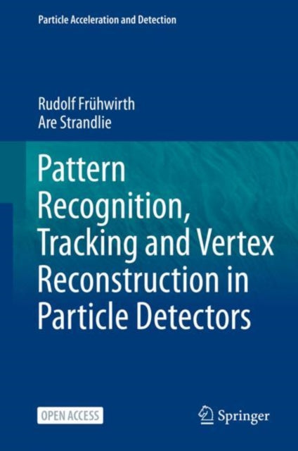 Book cover of: Pattern Recognition, Tracking and Vertex Reconstruction in Particle Detectors. By: Rudolf ühwirth