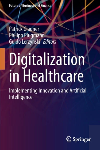 Book cover of: Digitalization in Healthcare. By: Patrick Glauner