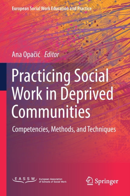 Book cover of: Practicing Social Work in Deprived Communities. By: Ana Opačić