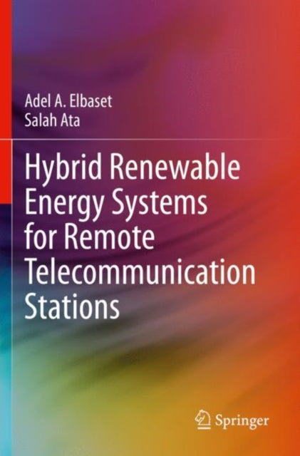 Book cover of: Hybrid Renewable Energy Systems for Remote Telecommunication Stations. By: Adel A. Elbaset