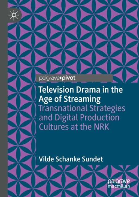 Book cover of: Television Drama in the Age of Streaming. By: Vilde Schanke Sundet