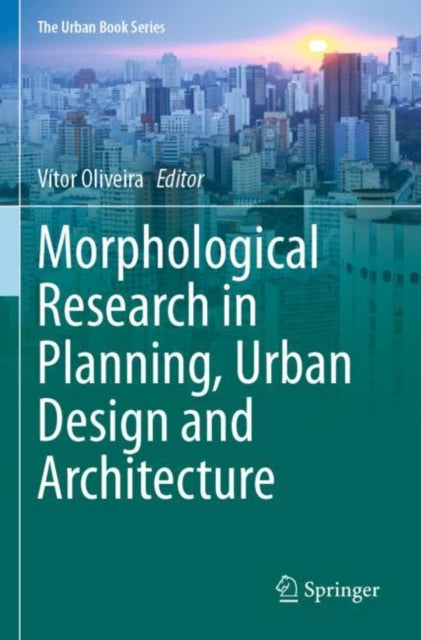 Book cover of: Morphological Research in Planning, Urban Design and Architecture. By: Vítor Oliveira