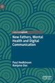 Book cover of: New Fathers, Mental Health and Digital Communication. By: Paul Hodkinson