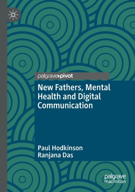 Book cover of: New Fathers, Mental Health and Digital Communication. By: Paul Hodkinson