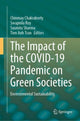Book cover of: Impact of the COVID-19 Pandemic on Green Societies. By: Chinmay Chakraborty