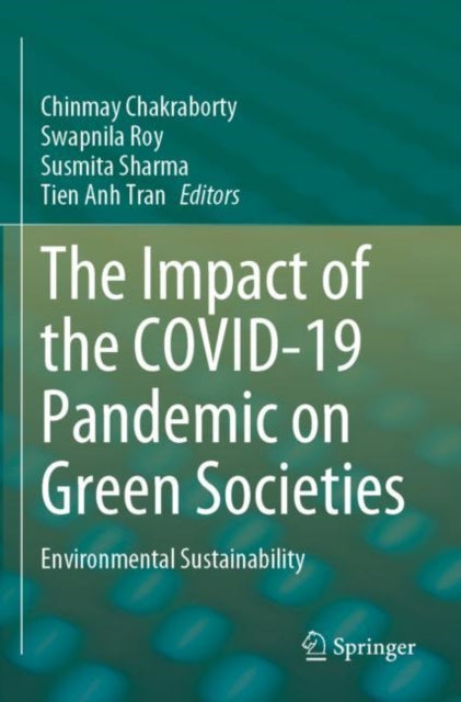 Book cover of: Impact of the COVID-19 Pandemic on Green Societies. By: Chinmay Chakraborty