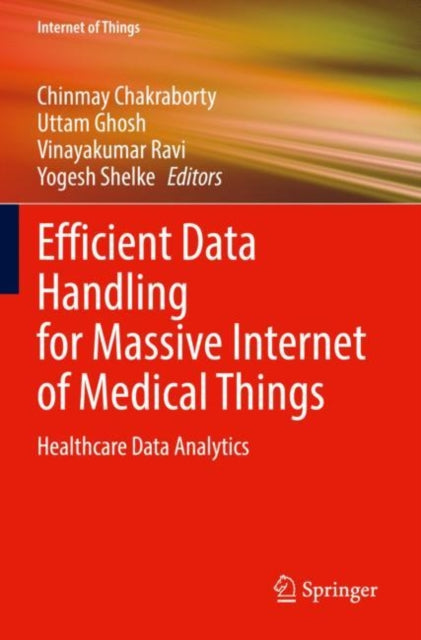 Book cover of: Efficient Data Handling for Massive Internet of Medical Things. By: Chinmay Chakraborty