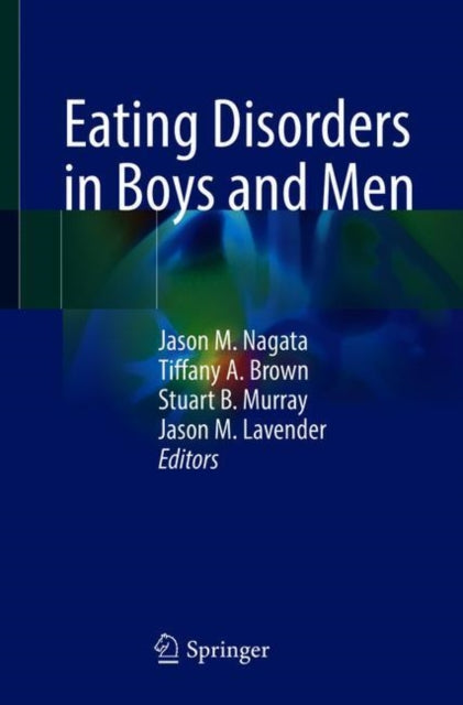 Book cover of: Eating Disorders in Boys and Men. By: Jason M. Nagata