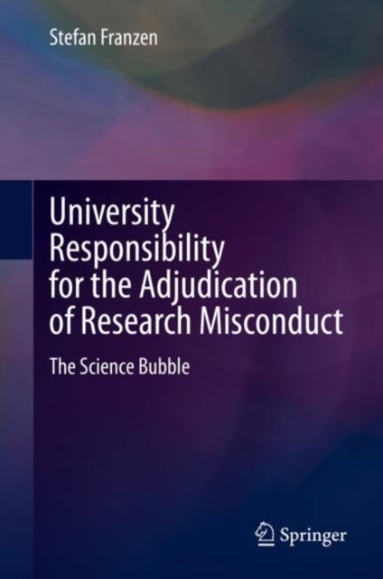 Book cover of: University Responsibility for the Adjudication of Research Misconduct. By: Stefan Franzen