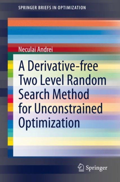 Book cover of: Derivative-free Two Level Random Search Method for Unconstrained Optimization. By: Neculai Andrei
