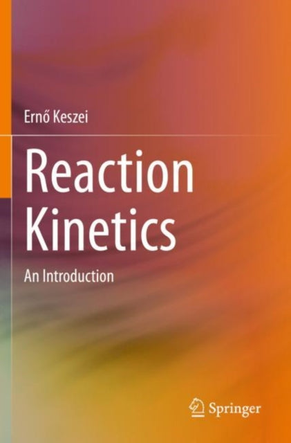 Book cover of: Reaction Kinetics. By: Ernő Keszei