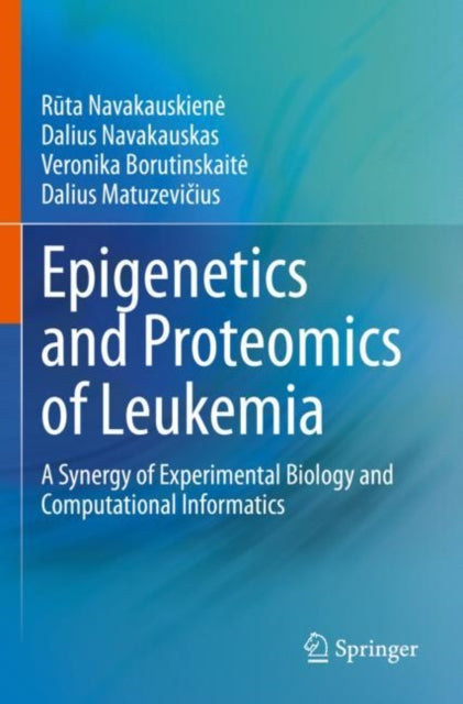 Book cover of: Epigenetics and Proteomics of Leukemia. By: R¯uta Navakauskien˙e