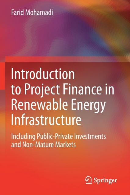 Book cover of: Introduction to Project Finance in Renewable Energy Infrastructure. By: Farid Mohamadi