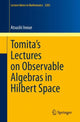Book cover of: Tomita's Lectures on Observable Algebras in Hilbert Space. By: Atsushi Inoue