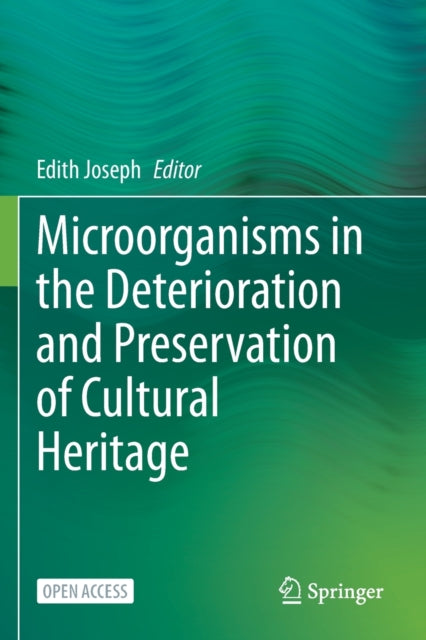 Book cover of: Microorganisms in the Deterioration and Preservation of Cultural Heritage. By: Edith Joseph