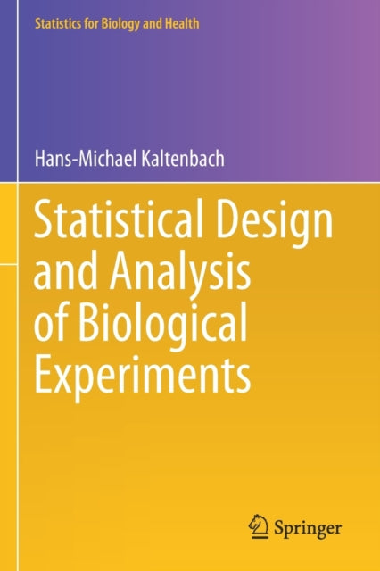 Book cover of: Statistical Design and Analysis of Biological Experiments. By: Hans-Michael Kaltenbach