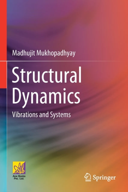 Book cover of: Structural Dynamics. By: Madhujit Mukhopadhyay