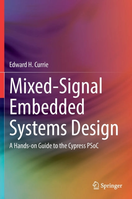 Book cover of: Mixed-Signal Embedded Systems Design. By: Edward H. Currie
