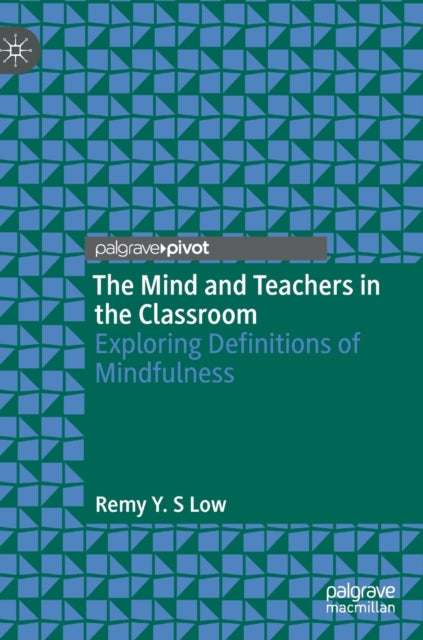 Book cover of: Mind and Teachers in the Classroom. By: Remy Yi Sang Low