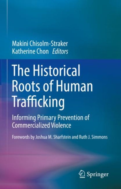 Book cover of: Historical Roots of Human Trafficking. By: Makini Chisolm-Straker