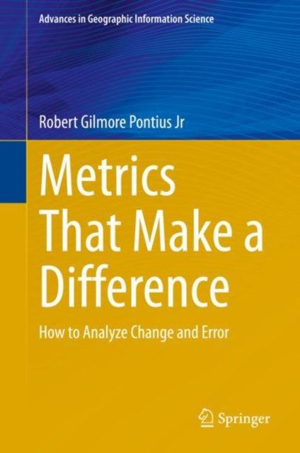 Book cover of: Metrics That Make a Difference. By: Robert Gilmore Pontius Jr.