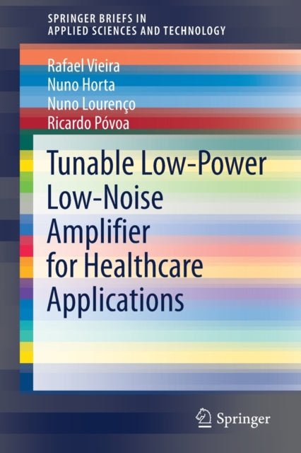 Book cover of: Tunable Low-Power Low-Noise Amplifier for Healthcare Applications. By: Rafael Vieira