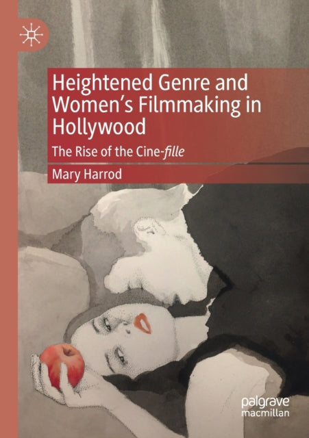 Book cover of: Heightened Genre and Women's Filmmaking in Hollywood. By: Mary Harrod