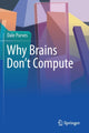 Book cover of: Why Brains Don't Compute. By: Dale Purves