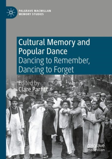 Book cover of: Cultural Memory and Popular Dance. By: Clare Parfitt