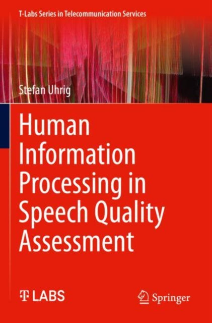 Book cover of: Human Information Processing in Speech Quality Assessment. By: Stefan Uhrig