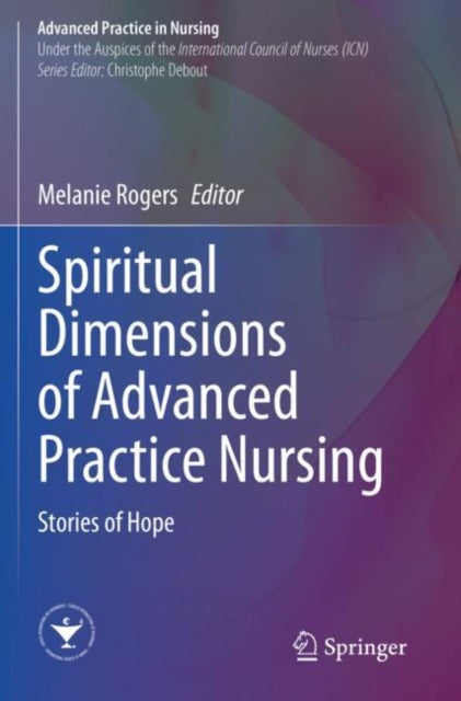 Book cover of: Spiritual Dimensions of Advanced Practice Nursing. By: Melanie Rogers