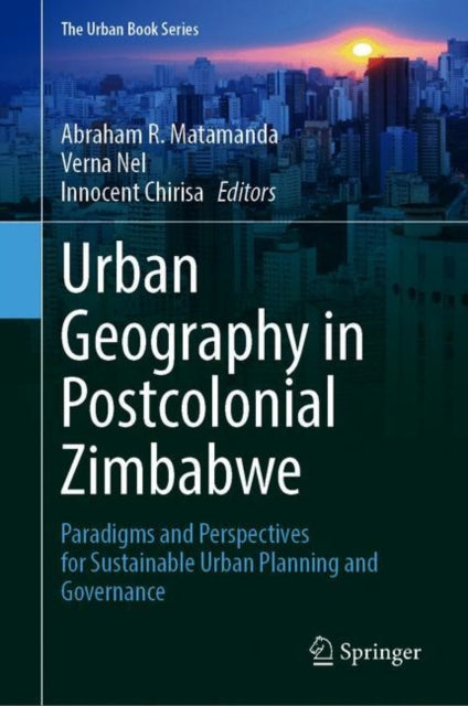 Book cover of: Urban Geography in Postcolonial Zimbabwe. By: Abraham R. Matamanda