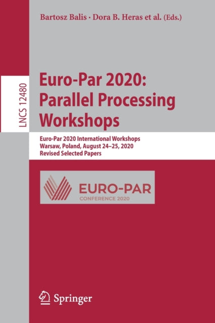 Book cover of: Euro-Par 2020: Parallel Processing Workshops. By: Bartosz Balis