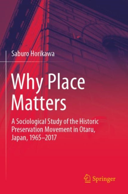 Book cover of: Why Place Matters. By: Saburo Horikawa