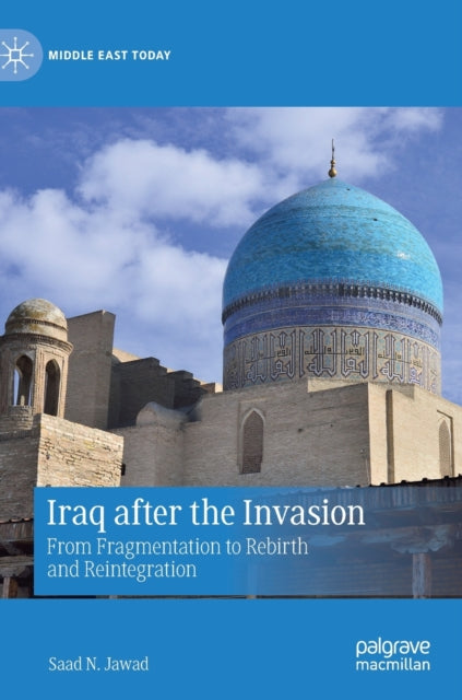 Book cover of: Iraq after the Invasion. By: Saad N. Jawad
