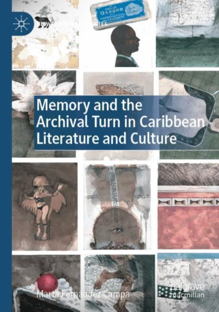 Book cover of: Memory and the Archival Turn in Caribbean Literature and Culture. By: Marta Fernández Campa