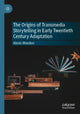 Book cover of: Origins of Transmedia Storytelling in Early Twentieth Century Adaptation. By: Alexis Weedon