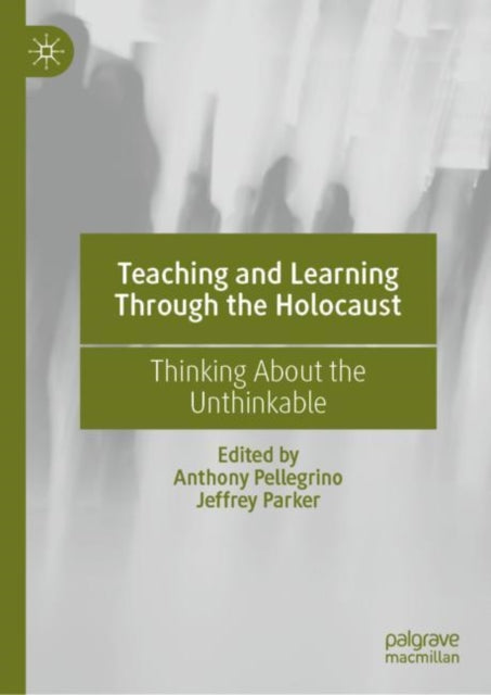 Book cover of: Teaching and Learning Through the Holocaust. By: Anthony Pellegrino