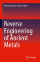 Book cover of: Reverse Engineering of Ancient Metals. By: Patricia Silvana Carrizo