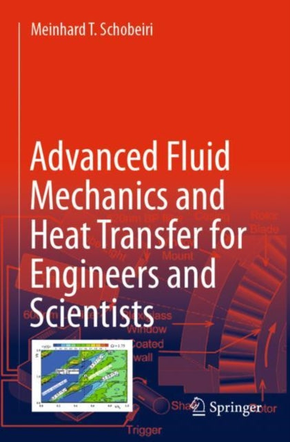 Book cover of: Advanced Fluid Mechanics and Heat Transfer for Engineers and Scientists. By: Meinhard T. Schobeiri