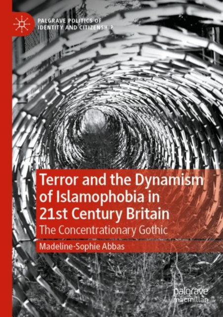 Book cover of: Terror and the Dynamism of Islamophobia in 21st Century Britain. By: Madeline-Sophie Abbas