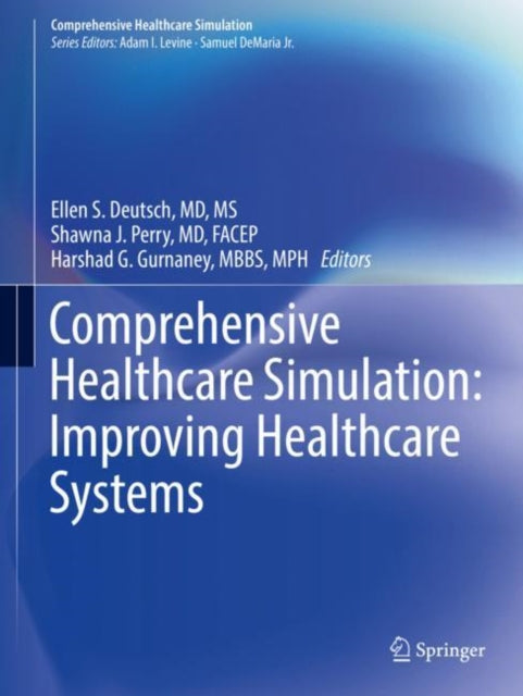 Book cover of: Comprehensive Healthcare Simulation: Improving Healthcare Systems. By: Deutsch, , MS, Ellen S.