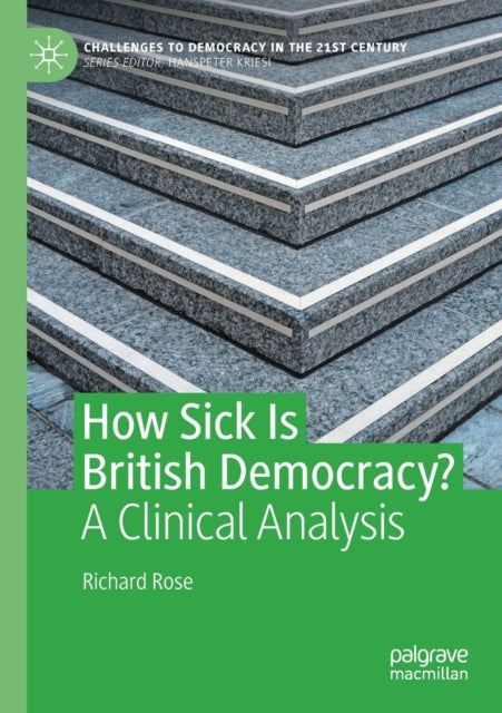 Book cover of: How Sick Is British Democracy?. By: Richard Rose