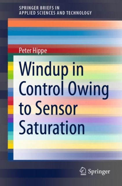 Book cover of: Windup in Control Owing to Sensor Saturation. By: Peter Hippe