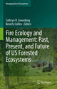 Book cover of: Fire Ecology and Management: Past, Present, and Future of US Forested Ecosystems. By: Cathryn H. Greenberg